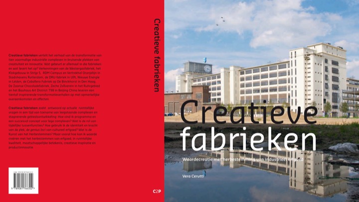 Creatieve fabrieken. Waardecreatie met herbestemming van industrieel erfgoed